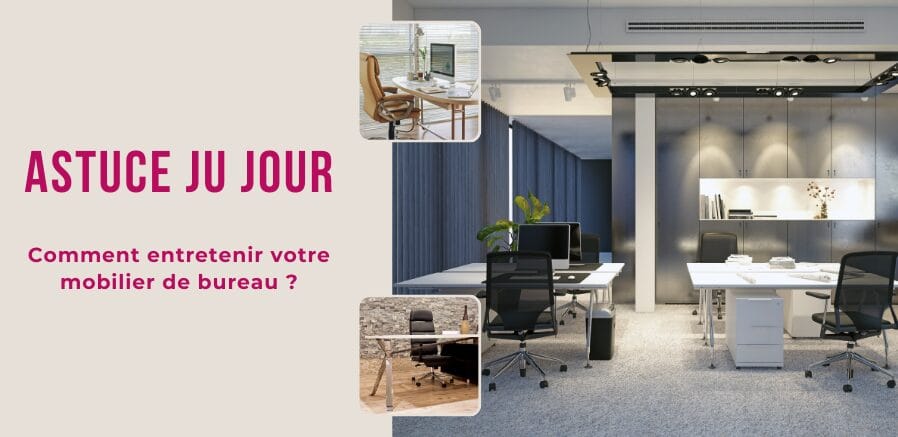 Entretenir votre mobilier de bureau durablement